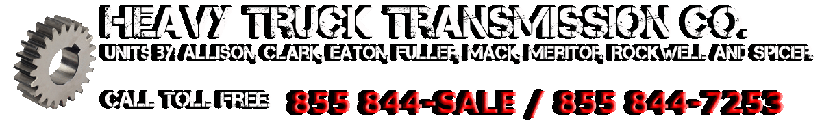 Heavy Truck Transmissions by Fuller, Spicer, Rockwell, Mack, Eaton, Meritor, Allison & ZF. Rebuilt Fuller Transmissions For Sale.